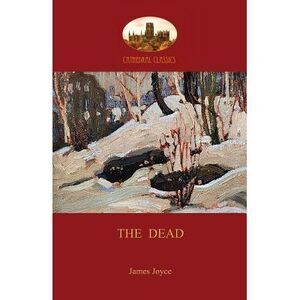 The Dead: James Joyce's most famous short story (Aziloth Books) -- James Joyce